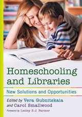 9781476674902-1476674906-Homeschooling and Libraries: New Solutions and Opportunities