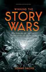 9781422143568-1422143562-Winning the Story Wars: Why Those Who Tell (and Live) the Best Stories Will Rule the Future