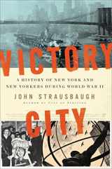 9781455567485-1455567485-Victory City: A History of New York and New Yorkers during World War II