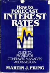 9780070508651-0070508658-How to Forecast Interest Rates: A Guide to Profits for Consumers Managers, and Investors
