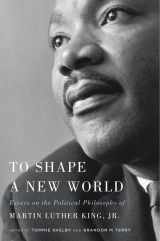 9780674980754-0674980751-To Shape a New World: Essays on the Political Philosophy of Martin Luther King, Jr.