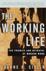 9780609807378-0609807374-The Working Life: The Promise and Betrayal of Modern Work