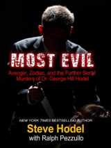 9781410422347-1410422348-Most Evil: Avenger, Zodiac, and the Further Serial Murders of Dr. George Hill Hodel (Thorndike Large Print Crime Scene)