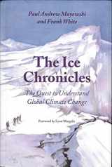 9781584650614-1584650613-The Ice Chronicles: The Quest to Understand Global Climate Change