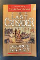 9780891076902-0891076905-The Last Crusader: The Untold Story of Christopher Columbus