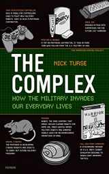 9780805089196-0805089195-The Complex: How the Military Invades Our Everyday Lives (American Empire Project)