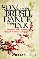 9781631957208-1631957201-Song of the Brush, Dance of the Ink: The Path to Self-Discovery Through Japanese Calligraphy