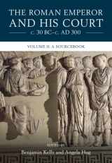 9781316513231-1316513238-The Roman Emperor and his Court c. 30 BC–c. AD 300: Volume 2, A Sourcebook