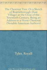 9780781298636-0781298636-The Chestnut Tree: Or a Sketch of Brattleborough (East Village) at the Close of the Tewntieth Century, Being an Address to a Horse Chestnut (Notable American Authors)