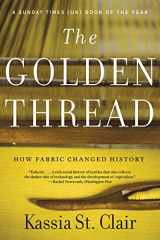 9781631499012-1631499017-The Golden Thread: How Fabric Changed History