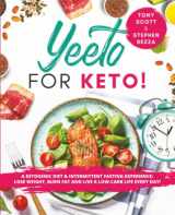 9780981554518-0981554512-Yeeto For Keto: A Ketogenic Diet & Intermittent Fasting Experience: Lose Weight, Burn Fat and Live A Low-Carb Life Everyday