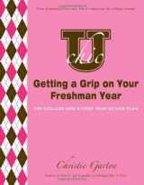 9781402243981-1402243987-U Chic's Getting a Grip on Your Freshman Year: The College Girl's First Year Action Plan