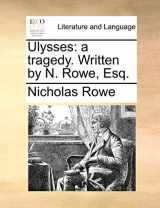 9781170643853-117064385X-Ulysses: a tragedy. Written by N. Rowe, Esq.