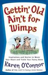 9780736914765-0736914765-Gettin' Old Ain't for Wimps: Inspirations and Stories to Warm Your Heart and Tickle Your Funny Bone (Volume 1)