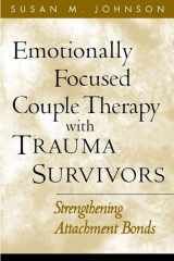 9781593851651-1593851650-Emotionally Focused Couple Therapy with Trauma Survivors: Strengthening Attachment Bonds (The Guilford Family Therapy Series)