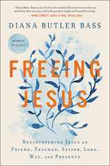 9780062659538-0062659537-Freeing Jesus: Rediscovering Jesus as Friend, Teacher, Savior, Lord, Way, and Presence