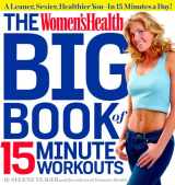 9781609617370-1609617371-The Women's Health Big Book of 15-Minute Workouts: A Leaner, Sexier, Healthier You--In 15 Minutes a Day!