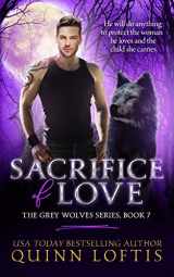 9781492872955-1492872954-Sacrifice of Love: Book 7 of The Grey Wolves Series