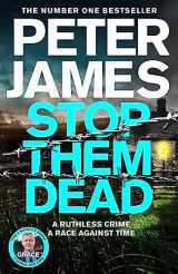 9781529089967-1529089964-Stop Them Dead: A Ruthless Crime, A Race Against Time (Roy Grace)