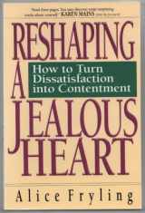 9780830816293-0830816291-Reshaping a Jealous Heart: How to Turn Dissatisfaction into Contentment
