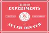 9781786272447-178627244X-Dangerous Experiments for After Dinner: 21 Daredevil Tricks to Impress Your Guests