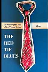9781521478875-1521478872-The Red Tie Blues: Celebrating the End of the Trump Reign