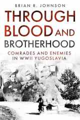 9781636244051-163624405X-Through Blood and Brotherhood: Comrades and Enemies in WWII Yugoslavia