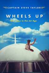 9780991491100-0991491106-Wheels Up: Sky Jinks in the Jet Age