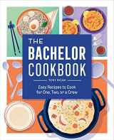 9781638781851-1638781850-The Bachelor Cookbook: Easy Recipes to Cook for One, Two or a Crew
