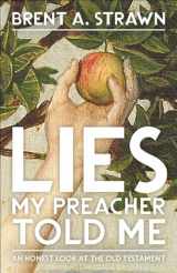 9780664265717-0664265715-Lies My Preacher Told Me: An Honest Look at the Old Testament