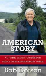 9781611737363-1611737362-American Story: A Lifetime Search for Ordinary People Doing Extraordinary Things