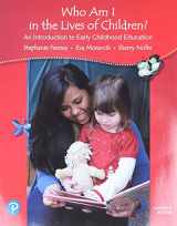 9780134737249-0134737245-Who Am I in the Lives of Children? An Introduction to Early Childhood Education