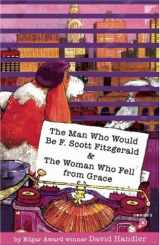 9780979270925-0979270928-The Man Who Would Be F. Scott Fitzgerald / The Woman Who Fell from Grace (Stewart Hoag & Lulu Series)