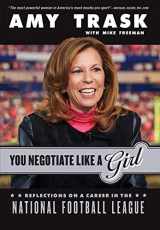 9781637272299-1637272294-You Negotiate Like a Girl: Reflections on a Career in the National Football League