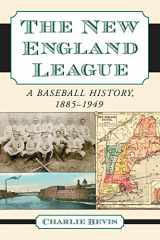 9780786431595-0786431598-The New England League: A Baseball History, 1885-1949
