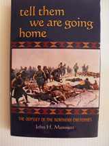 9780806133034-0806133031-Tell Them We Are Going Home: The Odyssey of the Northern Cheyennes