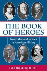 9780895263810-0895263815-The Book of Heroes : Great Men and Women in American History