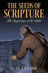9781977244994-1977244998-The Seeds of Scripture: The Beginnings of the Bible
