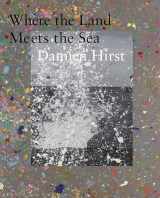 9781912122776-1912122774-Damien Hirst: Where the Land Meets the Sea