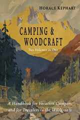 9781684224609-1684224608-Camping and Woodcraft: Complete and Expanded Edition in Two Volumes