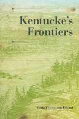 9780253355195-0253355192-Kentucke's Frontiers (A History of the Trans-Appalachian Frontier)