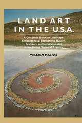 9781861712400-1861712405-Land Art in the U.S.: A Complete Guide to Landscape, Environmental, Earthworks, Nature, Sculpture and Installation Art in the United States (Sculptors)