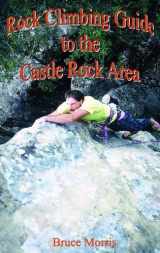 9780965023443-0965023443-Rock Climbing Guide to the Castle Rock Area