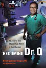 9780520271180-0520271181-Becoming Dr. Q: My Journey from Migrant Farm Worker to Brain Surgeon