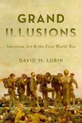 9780190218614-0190218614-Grand Illusions: American Art and the First World War