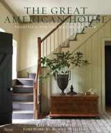 9780847838721-0847838722-The Great American House: Tradition for the Way We Live Now