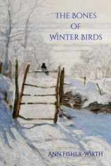 9781947896116-1947896113-The Bones of Winter Birds (Terrapin Poetry)
