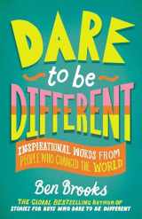 9780762479146-0762479140-Dare to Be Different: Inspirational Words from People Who Changed the World (The Dare to Be Different Series)