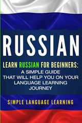 9781950922093-195092209X-Russian: Learn Russian for Beginners: A Simple Guide that Will Help You on Your Language Learning Journey