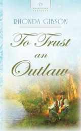 9781597896214-1597896217-To Trust an Outlaw (New Mexico Brides Series #2) (Heartsong Presents #764)